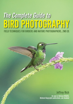 Paperback The Complete Guide to Bird Photography: Field Techniques for Birders and Nature Photographers Book