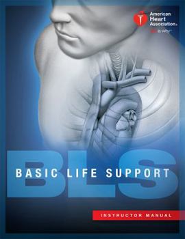 Loose Leaf Basic Life Support (BLS) Instructor Manual (2015 AHA Guidelines for CPR andECC) Book