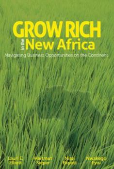 Paperback Grow Rich in the New Africa: Navigating Business Opportunities on the Continent Book