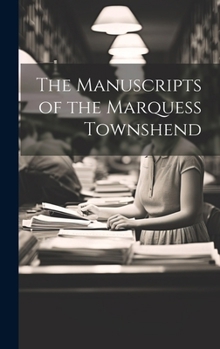 Hardcover The Manuscripts of the Marquess Townshend Book