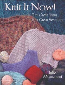 Paperback Knit It Now: Turn Great Yarns Into Great Sweaters Book