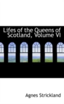 Paperback Lifes of the Queens of Scotland, Volume VI Book