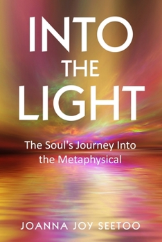 Paperback Into The Light...: The Soul's Journey Into the Metaphysical Book