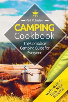 Paperback Camping Cookbook: Amazing & Easy Camping Recipes: The Complete Camping Guide for Everyone Book