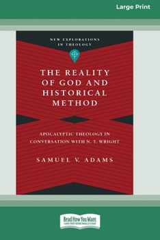 Paperback The Reality of God and Historical Method: Apocalyptic Theology in Conversation with N. T. Wright (16pt Large Print Edition) [Large Print] Book