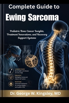 Complete Guide to Ewing Sarcoma: Pediatric Bone Cancer Insights, Treatment Innovations, and Recovery Support Systems