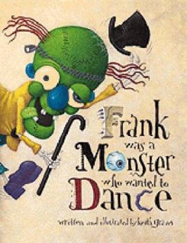 Hardcover Frank Was a Monster Who Wanted to Dance Book