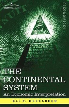 Paperback The Continental System: An Economic Interpretation Book