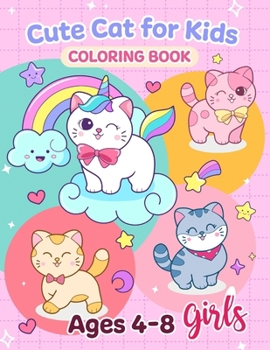 Paperback Cute Cat Coloring book for kids ages 4-8 girls: Adorable Cartoon Cats, Kittens & Caticorns Book