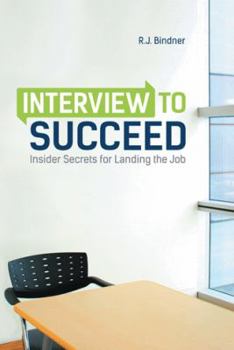 Paperback Interview to Succeed: Insider Secrets for Landing the Job Book