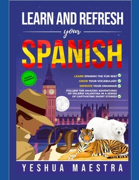 Paperback Learn and Refresh Your Spanish for Beginner/Intermediate Learners: Learn Spanish the Fun Way, Grow Your Vocabulary & Improve Your Grammar [Spanish] Book