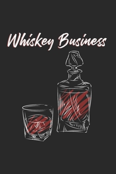 Whiskey Business Notebook - Gentleman Journal Planner: Bourbon Single Malt Organizer For Men Women