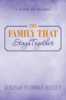 The Family That Stays Together - Book #2 of the Sister Nun Mystery