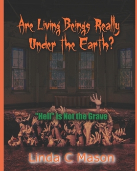 Paperback Are Living Beings Really Under the Earth?: 'Hell' is Not the Grave Book