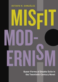 Misfit Modernism: Queer Forms of Double Exile in the Twentieth-Century Novel - Book  of the Refiguring Modernism