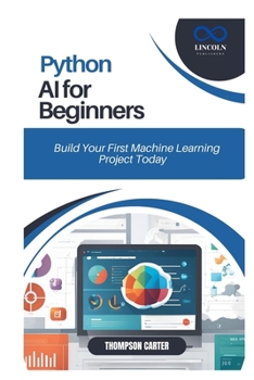 Python AI for Beginners: Build Your First Machine Learning Project Today