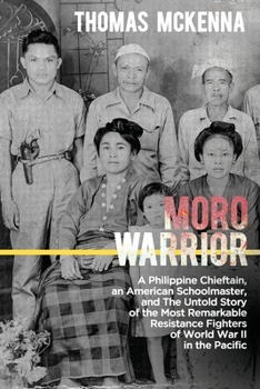 Paperback Moro Warrior: A Philippine Chieftain, an American Schoolmaster, and The Untold Story of the Most Remarkable Resistance Fighters of W Book