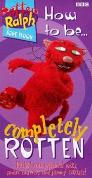 Rotten Ralph: How to Be Completely Rotten! (Rotten Ralph Book)