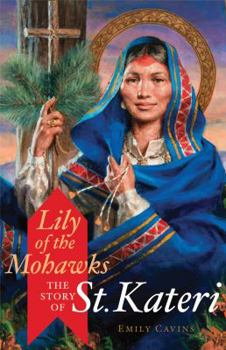 Paperback Lily of the Mohawks: The Story of St. Kateri Book