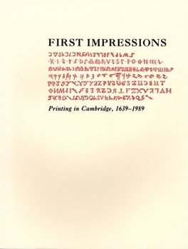 Paperback First Impressions: Printing in Cambridge, 1639–1989: An Exhibition at the Houghton Library and the Harvard Law School Library, October 6–27, 1989 (Houghton Library Publications) Book