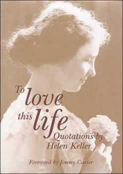Hardcover To Love This Life: Quotations by Helen Keller Book