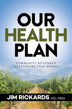 Hardcover Our Health Plan: Community Governed Healthcare That Works Book