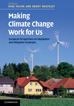 Paperback Making Climate Change Work for Us: European Perspectives on Adaptation and Mitigation Strategies Book