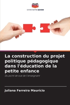 Paperback La construction du projet politique pédagogique dans l'éducation de la petite enfance [French] Book