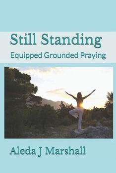 Paperback Still Standing: Equipped Grounded Praying Book