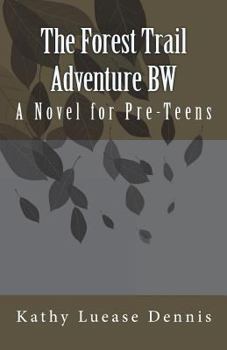 Paperback The Forest Trail Adventure BW: A Novel for Pre-Teens Book