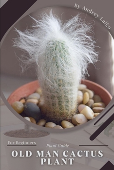 Paperback Old Man Cactus Plant: Plant Guide Book