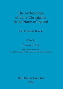 Paperback The Archaeology of Early Christianity in the North of Ireland Book