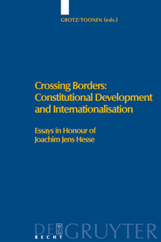 Hardcover Crossing Borders: Constitutional Development and Internationalisation: Essays in Honour of Joachim Jens Hesse Book