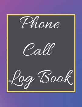 Phone Call Log Book: Telephone Message Tracker And Notebook