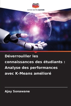Déverrouiller les connaissances des étudiants: Analyse des performances avec K-Means amélioré (French Edition)