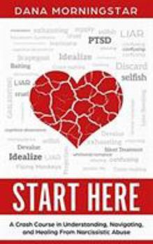 Paperback Start Here: A Crash Course in Understanding, Navigating, and Healing From Narcissistic Abuse Book