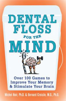 Paperback Dental Floss for the Mind: A Complete Program for Boosting Your Brain Power Book