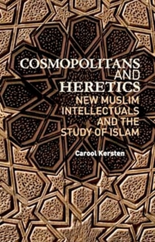 Paperback Cosmopolitans and Heretics: New Muslim Intellectuals and the Study of Islam Book