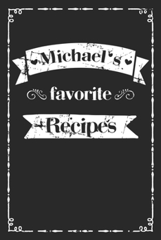 Paperback Michael's favorite recipes: personalized recipe book to write in 100 recipes incl. table of contents, blank recipe journal to Write in, blank reci Book