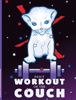 Paperback Daily Workout On The Couch: Notebook 100p Funny Cat with a Dumbbell Ready for Workout in Front of TV for Girls Women Kids and Lazy Friends Book