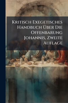 Paperback Kritisch Exegetisches Handbuch Über Die Offenbarung Johannis, Zweite Auflage [German] Book