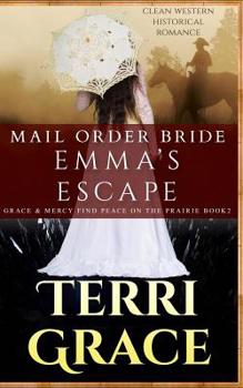 Emma's Escape (Grace and Mercy Find Peace on the Prairie) - Book #2 of the Grace and Mercy Find Peace on the Prairie