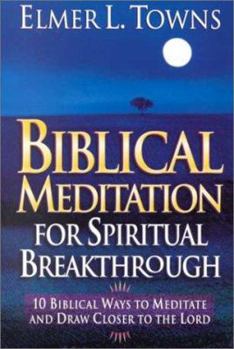 Paperback Biblical Meditation for Spiritual Breakthrough: Cultivating a Deeper Relationship with the Lord Through Biblical Meditation Book