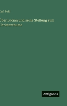 Über Lucian und seine Stellung zum Christenthume