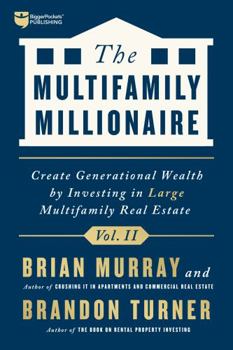 Paperback The Multifamily Millionaire, Volume II: Create Generational Wealth by Investing in Large Multifamily Real Estate Book