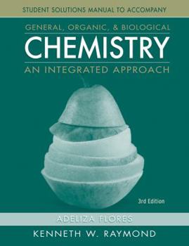 Paperback General, Organic, and Biological Chemistry, Student Solutions Manual: An Integrated Approach Book