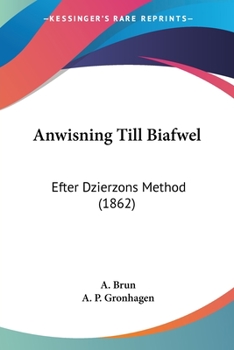Paperback Anwisning Till Biafwel: Efter Dzierzons Method (1862) [German] Book