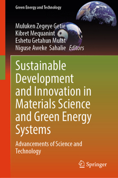 Sustainable Development and Innovation in Materials Science and Green Energy Systems: Advancements of Science and Technology (Green Energy and Technology)