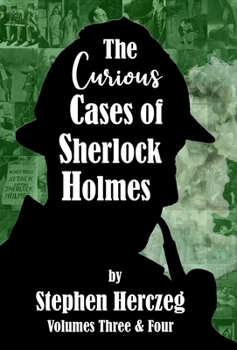 The Curious Cases of Sherlock Holmes - Volumes 3 and 4