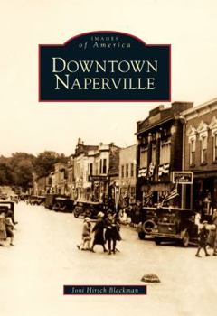 Downtown Naperville (Images of America: Illinois) - Book  of the Images of America: Illinois